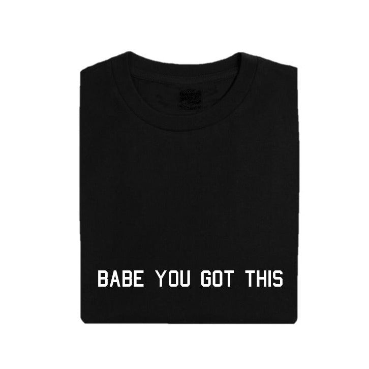 All Products - BABE YOU GOT THIS Tee
