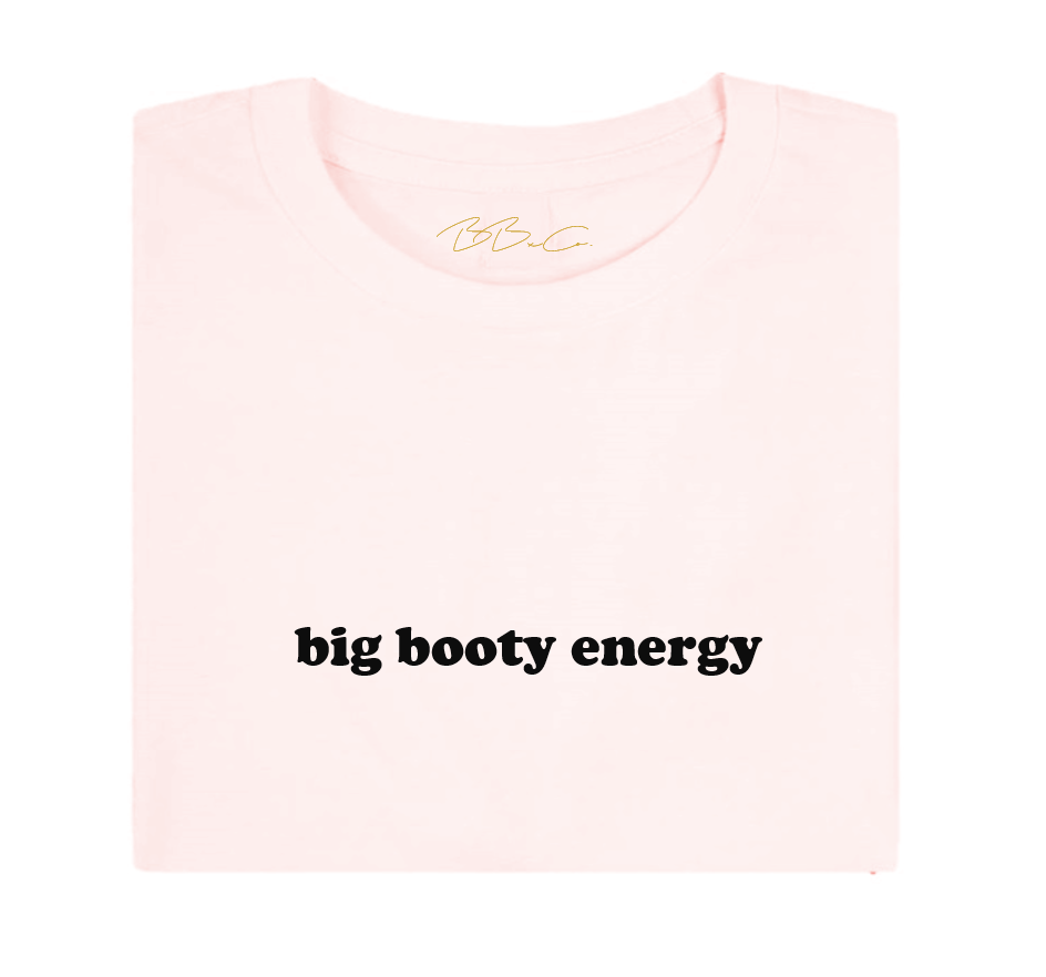 All Products - BIG BOOTY ENERGY Tee
